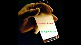 İstanbul Rakısı Karam Dj Uğur Karan [upl. by Alodee547]