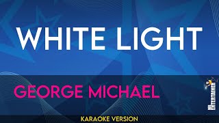 White Light  George Michael KARAOKE [upl. by Abana722]