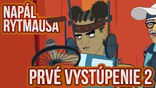 Napál Rytmausa  21  Prvé vystúpenie 22 [upl. by Tnecillim137]