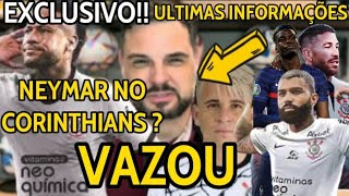 🚨🚨CHICO GARCIA BOMBA NEYMAR NO CORINTHIANS EFEITO LIBERTADORES MUDA O PATAMAR UM MIDIÁTICO [upl. by Hsakaa]