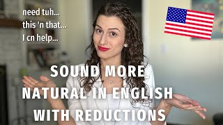 Sound More Natural in English with Reductions American Accent Training [upl. by Cresa]