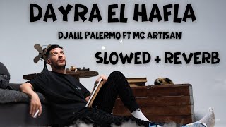 Djalil Palermo ft MC Artisan  Dayra El Hafla slowedreverb [upl. by Ssej780]