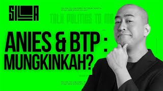 ANIES amp BTP MUNGKINKAH [upl. by Lymann]