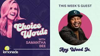 Jump Out or Get Pushed  Roy Wood Jr Choice Words with Samantha Bee [upl. by Federico296]