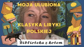 Moja ulubiona klasyka polskiej liryki  Biblioteka z kotem [upl. by Ailana286]