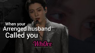 when your arrenged husband called you wh0re ll oneshot [upl. by Notxarb]