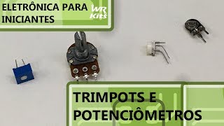 ENTENDA OS POTENCIÔMETROS E TRIMPOTS  Eletrônica para Iniciantes 100 [upl. by Airegin314]