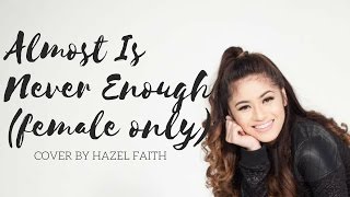 Almost is never enough by Ariana Grande feat Nathan Sykes Female Part Only cover by Hazel Faith [upl. by Danit]