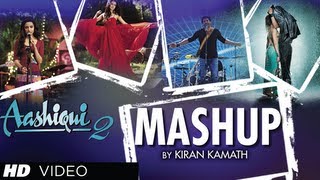 AASHIQUI 2 MASHUP FULL SONG  KIRAN KAMATH  BEST BOLLYWOOD MASHUPS [upl. by Biron]