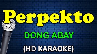 PERPEKTO  Dong Abay HD Karaoke [upl. by Shore]