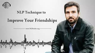 How to improve your friendships by using nlp techniques [upl. by Lavella400]