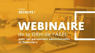 Webinaire de la DRH de lAEFE  candidatures des personnels administratifs et financiers [upl. by Ocsecnarf956]