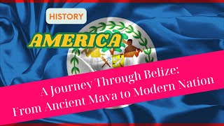 A Journey Through Belize From Ancient Maya to Modern Nation  History America [upl. by Dogs353]