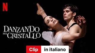 Danzando sul cristallo Clip  Trailer in italiano  Netflix [upl. by Ecinert]