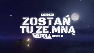 DENZI  Zostań tu ze mną WOJTULA REMIX [upl. by Illoh797]