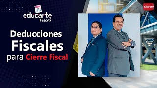 Deducciones Fiscales para Cierre Fiscal  Educarte Fiscal [upl. by Eelimaj147]