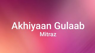 Akhiyaan Gulaab Lyrics  Akhiyan Gulaab  Tere Baaton Main Aisa Uljha Jiya  Mitraz Lyrics [upl. by Rudolf]