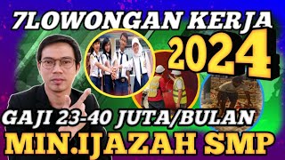 🔴INFO LOWONGAN KERJA TERBARU TAHUN 2024❗️IJAZAH MINIMAL SMP GAJI 23JUTA 40 JUTA PERBULAN☝️ [upl. by Naujd400]