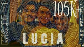 Lucia EPISODE 1 [upl. by Yotal20]