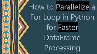 How to Parallelize a For Loop in Python for Faster DataFrame Processing [upl. by Llenyar]