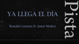 Ya llega el día  pista  Ronald Centeno ft Ismir Muñoz [upl. by Yekim120]