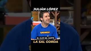 La sal gorda  CHISTE DE JULIÁN LÓPEZ [upl. by Maryjane]