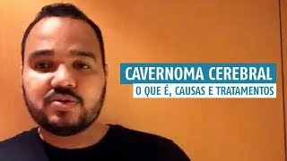 Cavernoma Cerebral O que é Causas e Tratamentos [upl. by Silvers]