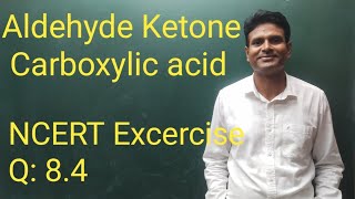 Aldehyde Ketone Carboxylic acid। NCERT Excercise Q 84 [upl. by Burdett21]