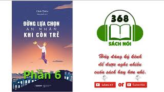 Sách Nói Đừng lựa chọn an nhàn khi còn trẻ  phần 6 không quảng cáo [upl. by Savvas]