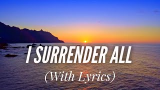 I Surrender All with lyrics  The most BEAUTIFUL hymn [upl. by Aggappora]