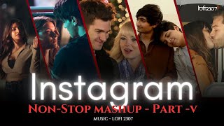 NON STOP INSTAGRAM TRENDING LOVE MASHUP  Part 5  PLAYLIST BY lofi2307  instatrendingsongs [upl. by Atinrev]