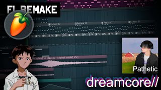 Pathetic  dreamcore FL Studio remake [upl. by Edualc296]