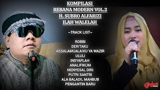 KOMPILASI REBANA MODERN VOL 2  H Subro Alfarizi amp Ilah Walelah [upl. by Petulah]