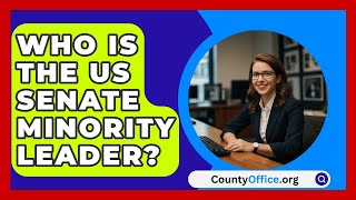 Who Is The US Senate Minority Leader  CountyOfficeorg [upl. by Venterea]