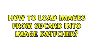 How to load images from SDCard into Image Switcher [upl. by Nilram173]