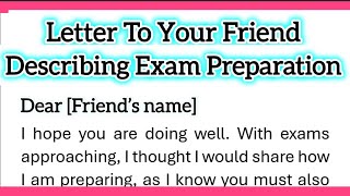 Write A Letter To Your Friend Describing Your Exam Preparation Informal Letter Writing in English [upl. by Schram]