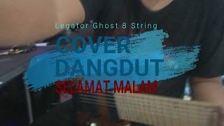 Legator 8 String Test Cover Dangdut Selamat Malam [upl. by Duile367]