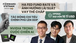 Tập 53 FED cắt lãi amp ảnh hưởng lãi vay chi tiêu chính phủ Mỹ vào GDP OpenAI gọi vốn 10 tỉ USD [upl. by Natasha]