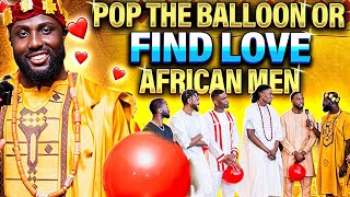 Ep 2 Pop The Balloon Or Find Love  African Men Edition  With Godwin Asamoah [upl. by Helmer]