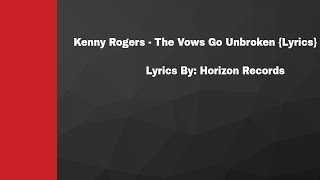 Kenny Rogers The Vows Go Unbroken Lyrics [upl. by Tibbetts371]