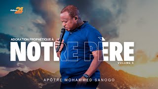 Adoration Prophétique à Notre Père  Mohammed Sanogo  AP Volume 5 [upl. by Nakhsa]