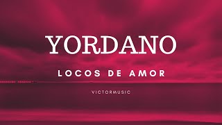 YORDANO  LOCOS DE AMOR LETRA [upl. by Llerraj]