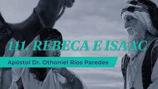 Rebeca e Isaac  Apóstol Dr Othoniel Ríos Paredes [upl. by Oiludbo49]