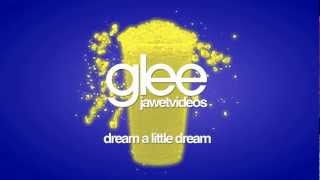 Glee Cast  Dream a Little Dream karaoke version [upl. by Ailaham]