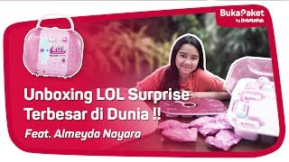 Surprise Almeyda Nayara Buka LOL Surprise Terbaru dan Terbesar di Dunia  BukaPaket for Kids [upl. by Aiduan]