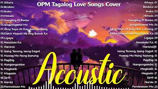 Filipino OPM Acoustic Love Songs Playlist 2024 ❤ Top Tagalog Acoustic Songs Of All Time ❤ Gitara [upl. by Ttsepmet910]