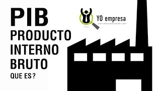 Qué es el Producto Interno Bruto PIB [upl. by Nesta]