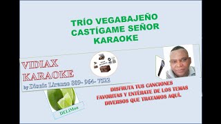 Trio Vegabajeño Castigame Señor karaoke [upl. by Lerat985]