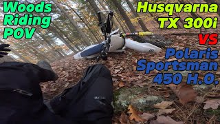 Husqvarna TX 300i VS Polaris Sportsman 450 HO POV Woods Riding [upl. by Earezed]