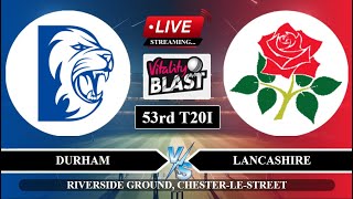 🔴Live DUR vs LANCS 53rd T20I Live Match  T20 Blast Live Score  Durham vs Lancashire Live Match [upl. by Assenaj110]